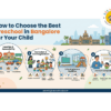 How to Choose the Best Preschool in Bangalore for Your Child