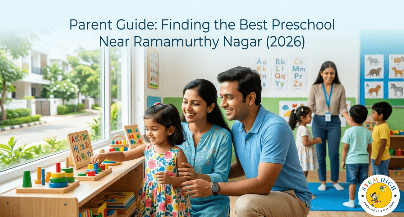 How to Find the Best Preschool Near Ramamurthy Nagar: A Complete Parent Guide (2026)